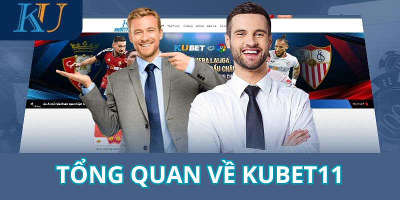 Tổng Quan Về KUBET11